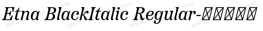 Etna BlackItalic Regular字体转换